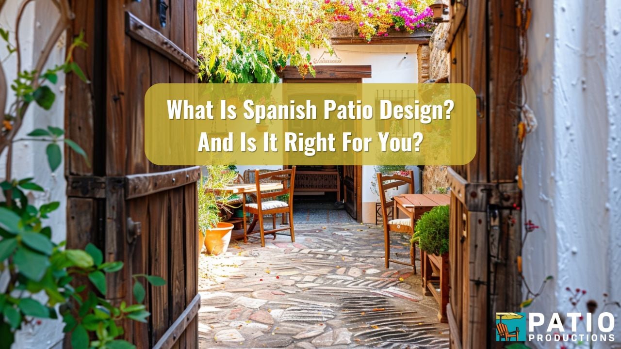 What Is Spanish Patio Design? And Is It Right For You