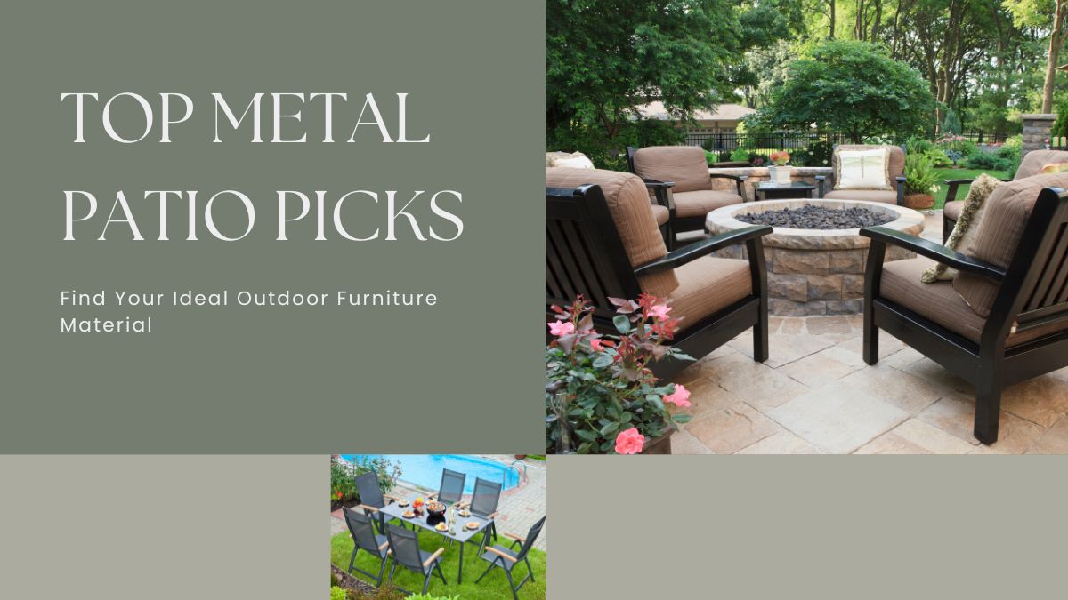 Top Metal Patio Picks: Find Your Ideal Outdoor Furniture Material