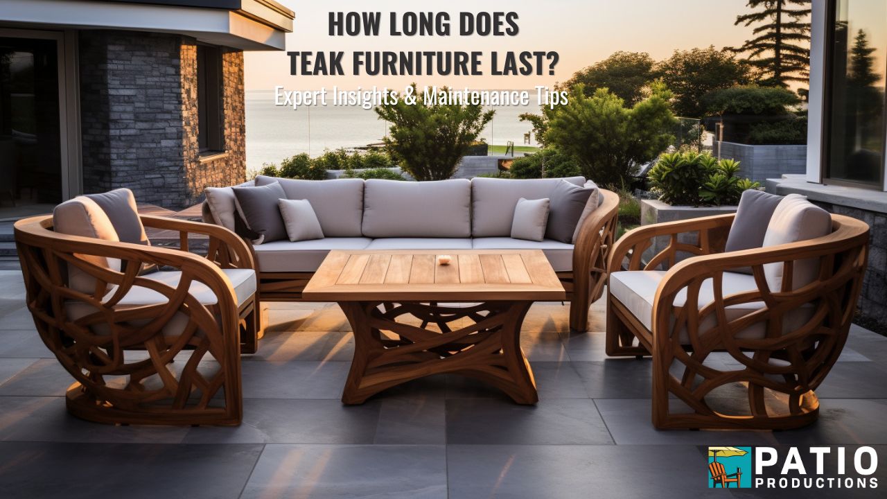 How Long Does Teak Furniture Last? Expert Insights and Maintenance Tips