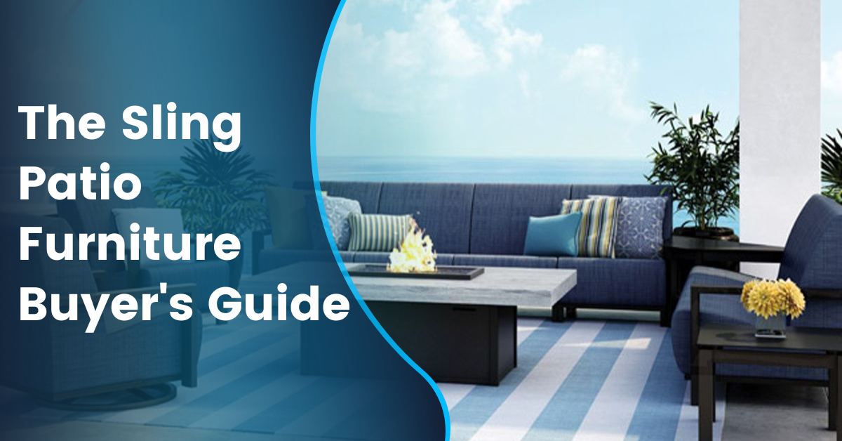 The Sling Patio Furniture Buyer's Guide