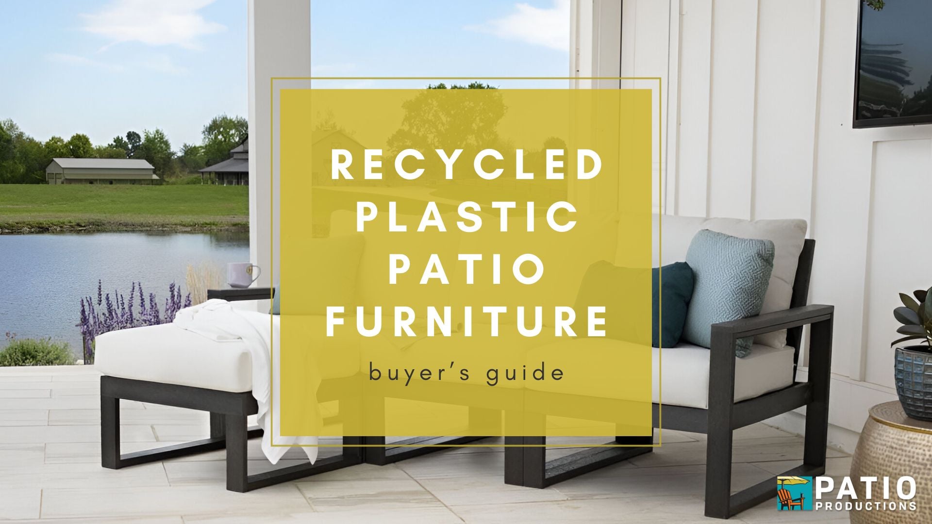 The Recycled Plastic Patio Furniture Buyer's Guide